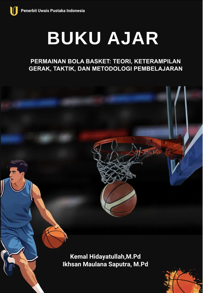 Buku Ajar Permainan Bola Basket: Teori, Keterampilan Gerak, Taktik, dan Metodologi Pembelajaran